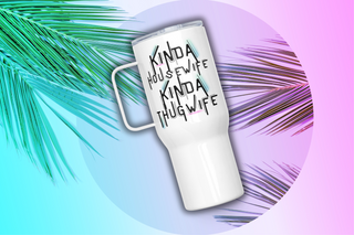 Kinda Housewife, Kinda Thug Wife Travel mug with a handle